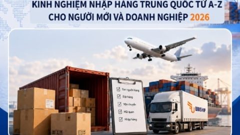 Kinh nghiệm nhập hàng Trung Quốc từ A–Z cho người mới và doanh nghiệp