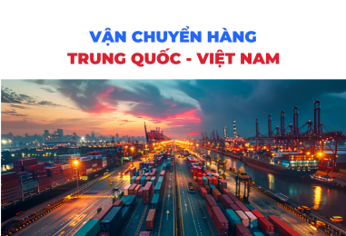 Nhu cầu vận chuyển hàng Trung - Việt hiện nay