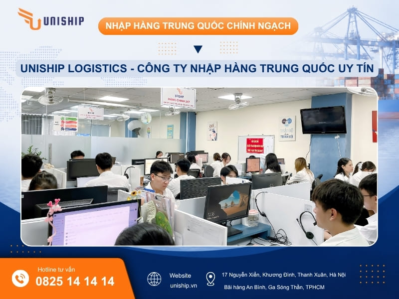 UniShip Logistics – Chuyên gia giải pháp nhập hàng Trung Quốc uy tín chính ngạch