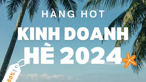 Những mặt hàng hot nên kinh doanh mùa hè 2024