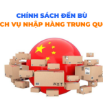 Chính sách đền bù dịch vụ nhập hàng Trung Quốc