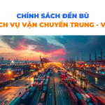 Chính sách đền bù dịch vụ vận chuyển Trung – Việt