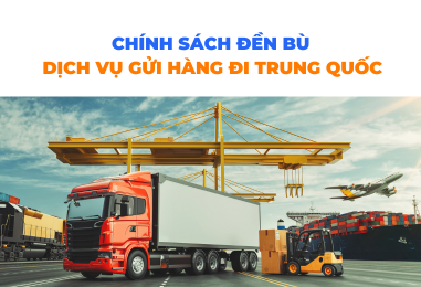 Chính sách đền bù dịch vụ gửi hàng đi Trung Quốc