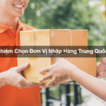 Kinh nghiệm lựa chọn đơn vị nhập hàng Trung Quốc uy tín 2025