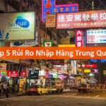 Top 5 Rủi Ro Nhập Hàng Trung Quốc Và Giải Pháp Khắc Phục