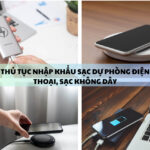 Hướng Dẫn Chi Tiết Thủ Tục Nhập Khẩu Sạc Không Dây 2025