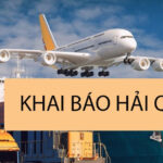Tất Tần Tật Về Quy Trình Thủ Tục Khai Báo Hải Quan Nhập Khẩu