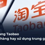 Cẩm nang mua hàng Taobao: Tự đặt hàng hay sử dụng trung gian?