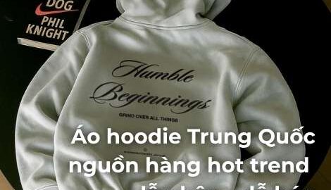 Áo hoodie Trung Quốc – nguồn hàng hot trend dễ nhập dễ bán