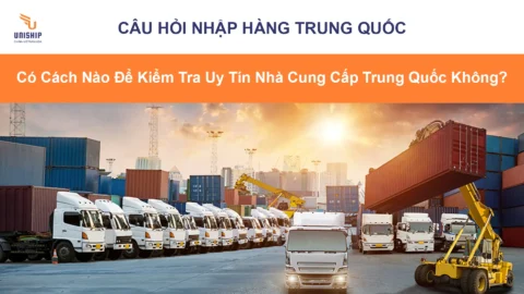 Có Cách Nào Để Kiểm Tra Uy Tín Nhà Cung Cấp Trung Quốc Không?