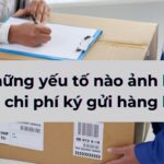 Có những yếu tố nào ảnh hưởng đến chi phí ký gửi hàng hóa?