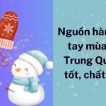Nguồn hàng găng tay mùa đông Trung Quốc giá tốt, chất lượng