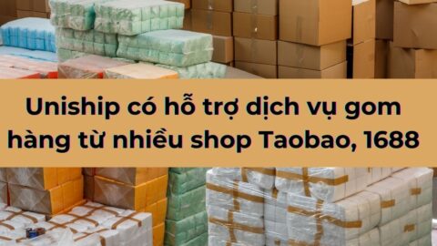 Uniship có hỗ trợ dịch vụ gom hàng từ nhiều shop Taobao, 1688
