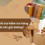 Uniship có hỗ trợ kiểm tra hàng hóa trước khi gửi không?