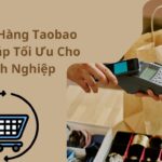 Mua Hộ Hàng Taobao Về Việt Nam Tối Ưu Nhất 2026