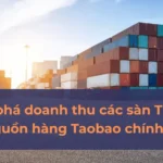 Đột phá kinh doanh online nhờ việc tìm nguồn hàng taobao