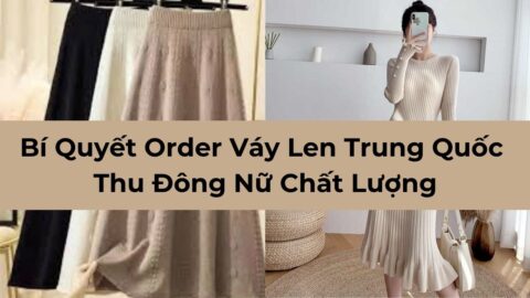Bí Quyết Order Váy Len Trung Quốc Thu Đông Nữ Chất Lượng