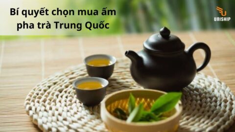 Bí quyết chọn mua ấm pha trà Trung Quốc giá rẻ nhưng cực kỳ bền