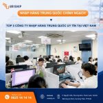 Top 5 công ty nhập hàng Trung Quốc uy tín (Cập nhật 2026)