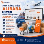 Mua hàng trên Alibaba: Cách đặt hàng Alibaba an toàn, giá rẻ