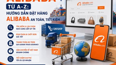 Mua hàng trên Alibaba: Cách đặt hàng Alibaba an toàn, giá rẻ