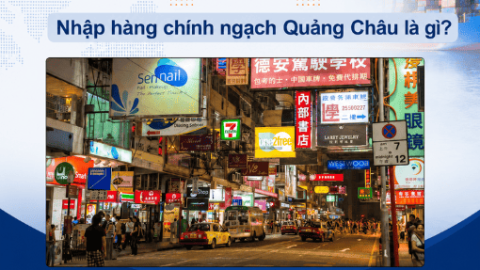Nhập hàng chính ngạch Quảng Châu: Giải pháp an toàn, đủ hóa đơn VAT