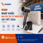 Thủ tục nhập khẩu máy sấy tóc từ Trung Quốc chi tiết 2026
