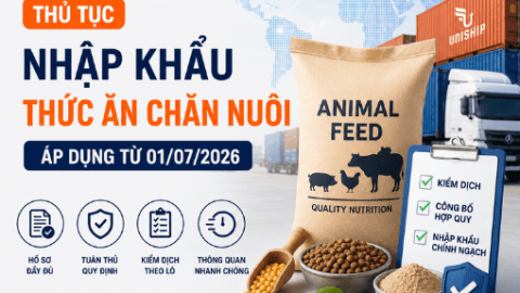 Thủ tục nhập khẩu thức ăn chăn nuôi áp dụng từ 01/07/2026