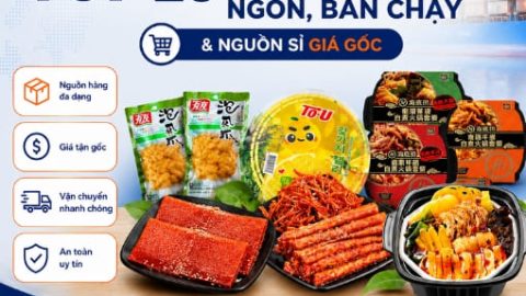 Top 20 đồ ăn vặt Trung Quốc ngon, bán chạy & nguồn sỉ giá gốc