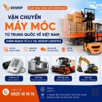 Vận chuyển máy móc từ Trung Quốc về Việt Nam chính ngạch từ A-Z