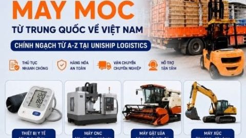 Vận chuyển máy móc từ Trung Quốc về Việt Nam chính ngạch từ A-Z