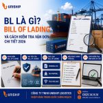 BL là gì? Bill of Lading và cách kiểm tra vận đơn chi tiết