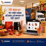 Tết bán gì? 15+ mặt hàng dễ bán, lợi nhuận tốt tết 2027