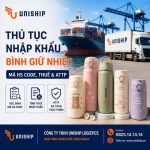 Thủ tục nhập khẩu bình giữ nhiệt: Mã HS Code, Thuế & ATTP