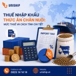 Thuế nhập khẩu Thức ăn chăn nuôi: Mức Thuế & cách tính 2026