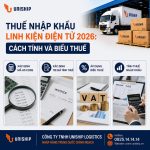 Thuế nhập khẩu linh kiện điện tử 2026: Cách tính và biểu thuế