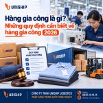 Hàng gia công là gì? Những quy định cần biết về hàng gia công
