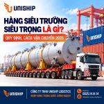 Hàng siêu trường siêu trọng là gì? Quy định, cách vận chuyển
