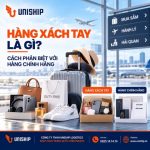 Hàng xách tay là gì? Cách phân biệt với hàng chính hãng