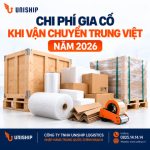 Chi phí gia cố khi vận chuyển Trung Việt năm 2026