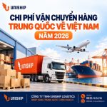 Chi phí vận chuyển hàng Trung Quốc về Việt Nam năm 2026